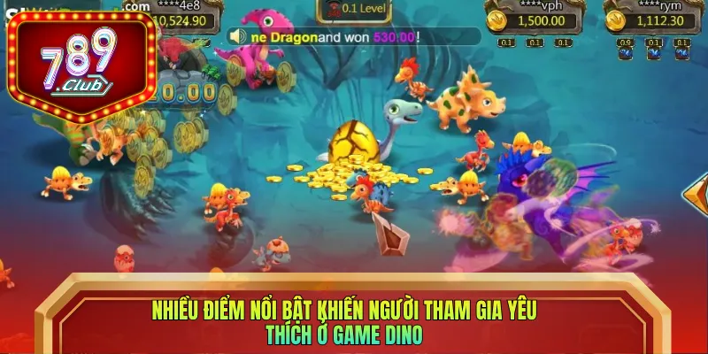 Nhiều điểm nổi bật khiến người tham gia yêu thích ở game Dino