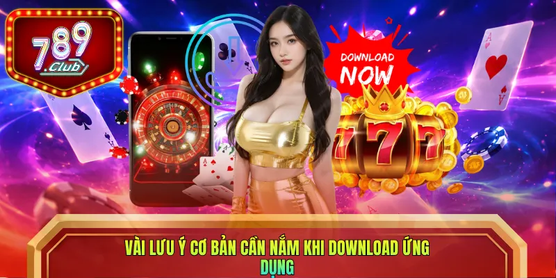 Vài lưu ý cơ bản cần nắm khi download ứng dụng
